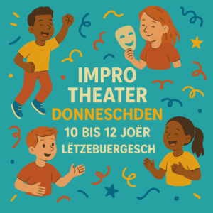 Impro Theater - Donneschden - 7 bis 12 Joer (Lëtzebuergesch)