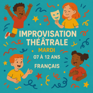 Improvisation Théâtrale - Mardi - 07 à 12 ans - Francais